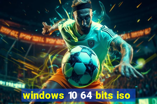 windows 10 64 bits iso